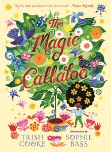 Cover of The Magic Callaloo by Trish Cooke. Published by Walker Books. Illustrated by Sophie Bass