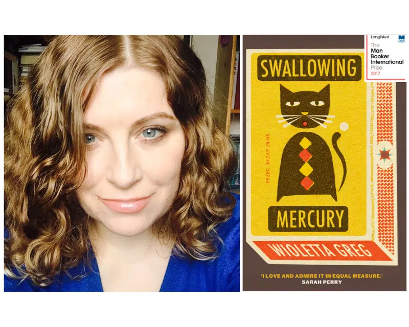 Author Wioletta Greg and the cover of her 2017 Man Booker longlisted novel, Swallowing Mercur
