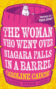 Cover of Caroline Cauchi's book, The Woman Who Went Over Niagara Falls in a Barrel 