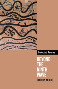 Gordon Meade's Beyond the Ninth Wave: Selected Poems