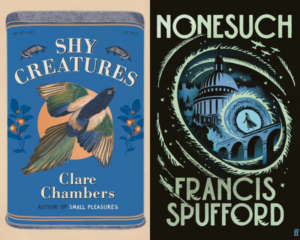 Shy Creatures Clare Chambers and Nonesuch Francis Spufford