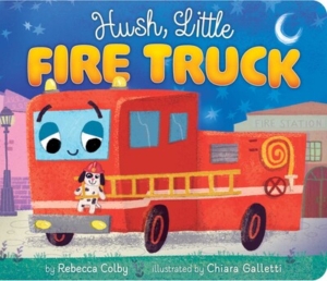 Rebecca Colby's Hush Little Fire Truck