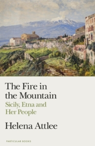 Helena Attlee The Fire in the Mountain
