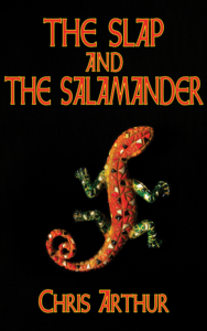 Chris Arthur The Slap And The Salamander