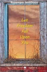 Book cover of Let Freedom Fall Upon You by Rosemary Jenkinson