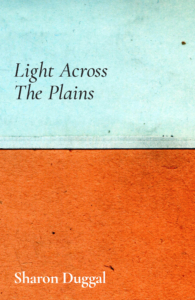 Light Across The Plains by Sharon Duggal